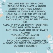 Two are better than one Ecclesiastes 4:9-12.