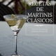 Recetas de Martinis clásicos e imperdibles.